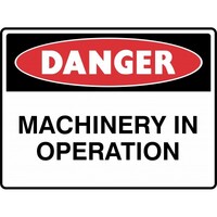 DANGER Machinery In Operation Sign