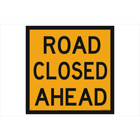ROAD CLOSED AHEAD Class 1 Reflective Metal Sign ONLY